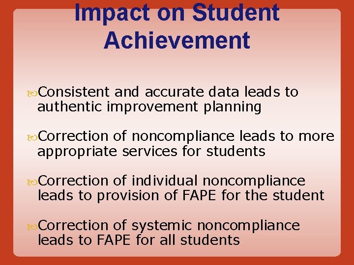 Impact on Student Achievement Consistent and accurate data leads to authentic improvement planning Correction