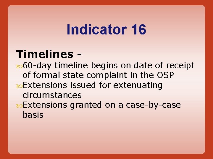 Indicator 16 Timelines 60 -day timeline begins on date of receipt of formal state