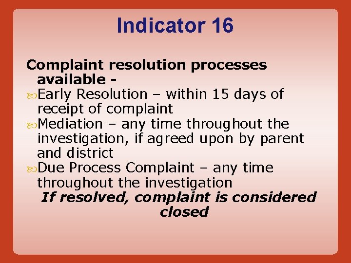 Indicator 16 Complaint resolution processes available Early Resolution – within 15 days of receipt