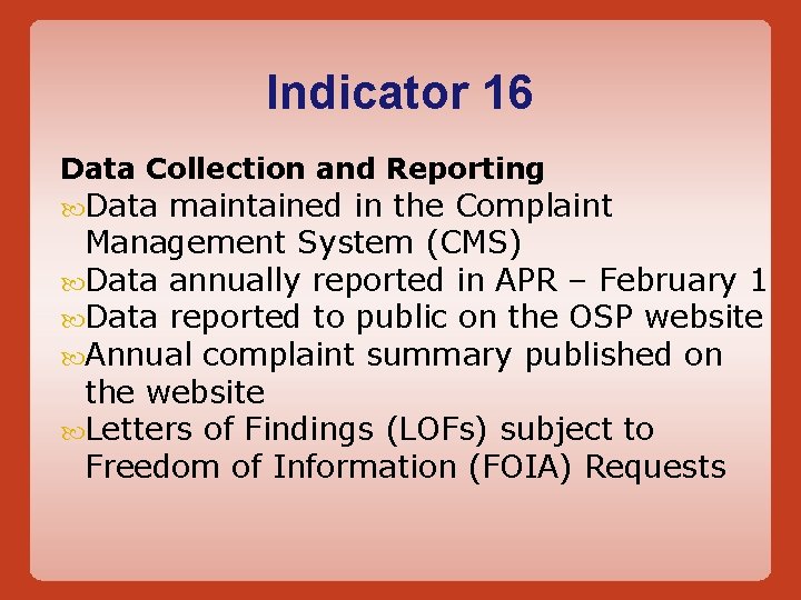 Indicator 16 Data Collection and Reporting Data maintained in the Complaint Management System (CMS)