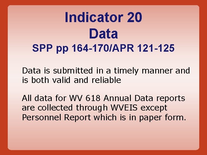 Indicator 20 Data SPP pp 164 -170/APR 121 -125 Data is submitted in a Indicator 20 Data SPP pp 164 -170/APR 121 -125 Data is submitted in a