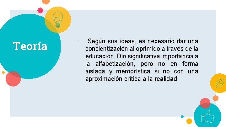 Teoría ○ Según sus ideas, es necesario dar una concientización al oprimido a través