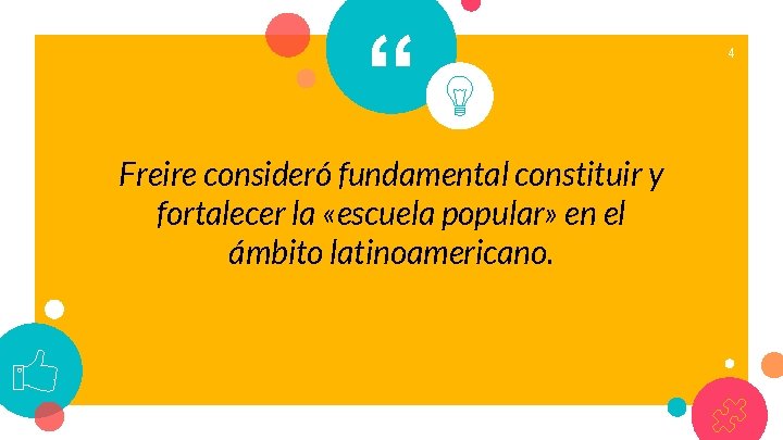 “ Freire consideró fundamental constituir y fortalecer la «escuela popular» en el ámbito latinoamericano.