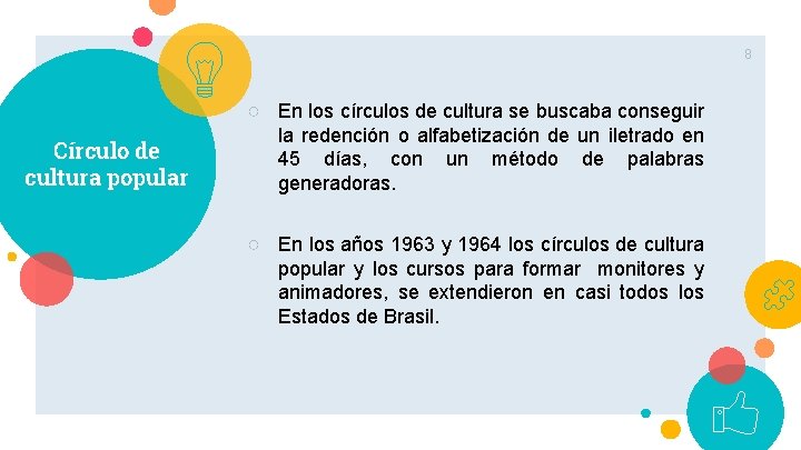 8 ○ En los círculos de cultura se buscaba conseguir Círculo de cultura popular