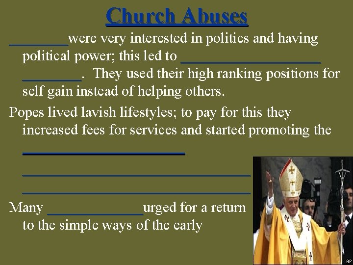 Church Abuses ____were very interested in politics and having ____ political power; this led