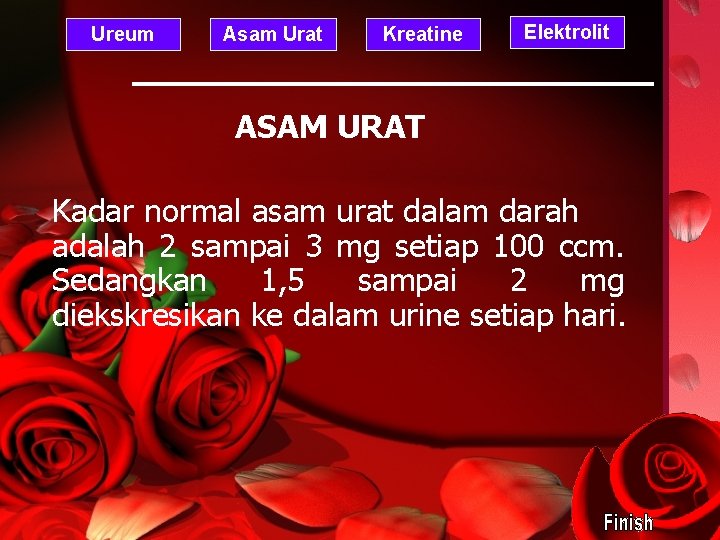 Ureum Asam Urat Kreatine Elektrolit ASAM URAT Kadar normal asam urat dalam darah adalah