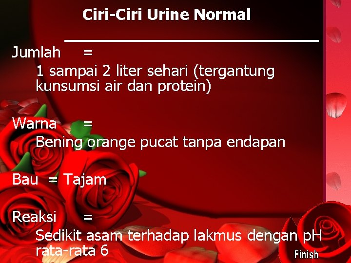 Ciri-Ciri Urine Normal Jumlah = 1 sampai 2 liter sehari (tergantung kunsumsi air dan