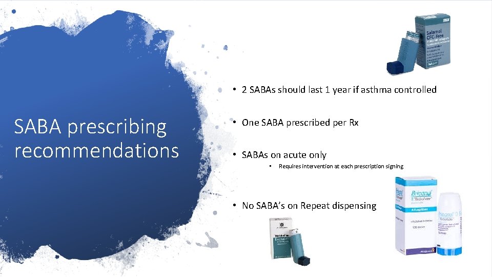  • 2 SABAs should last 1 year if asthma controlled SABA prescribing recommendations