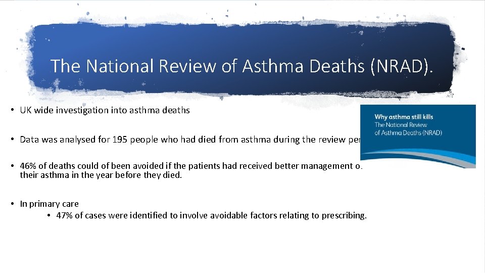 The National Review of Asthma Deaths (NRAD). • UK wide investigation into asthma deaths