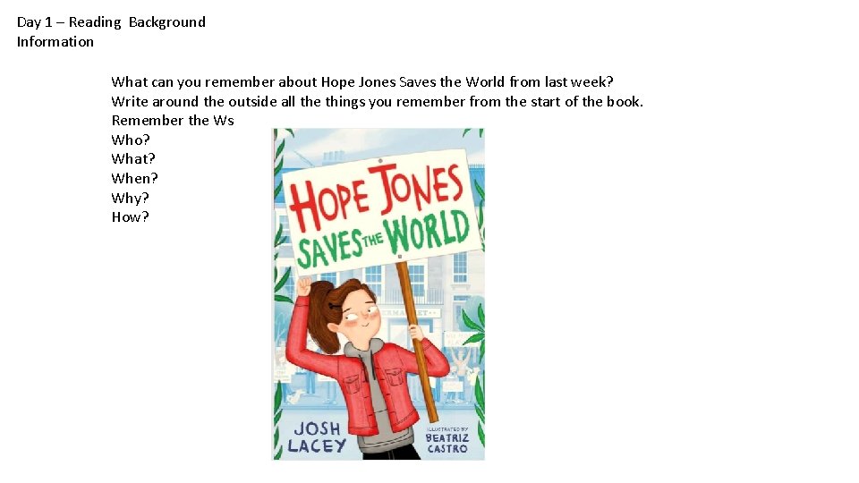 Day 1 – Reading Background Information What can you remember about Hope Jones Saves