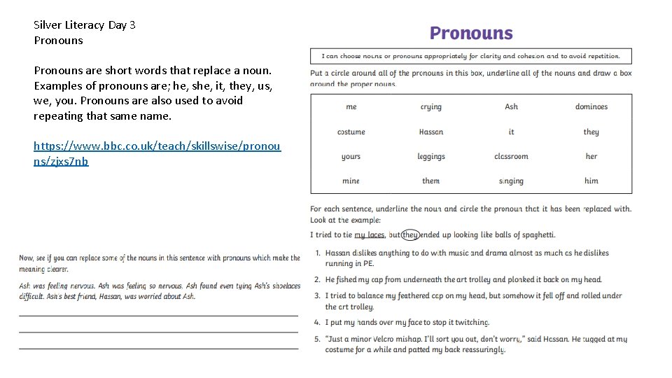 Silver Literacy Day 3 Pronouns are short words that replace a noun. Examples of