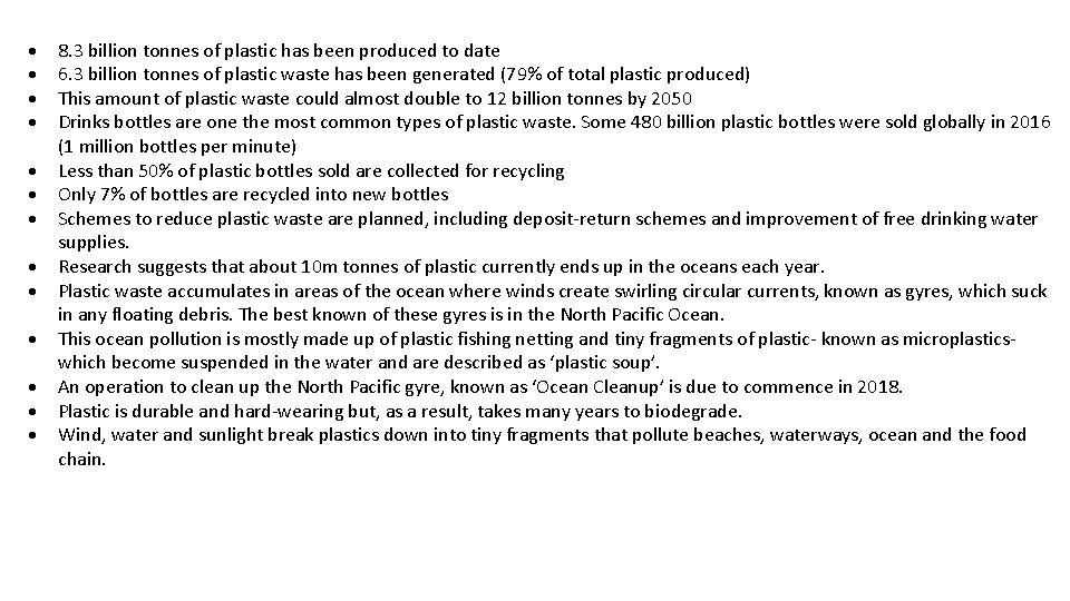  8. 3 billion tonnes of plastic has been produced to date 6. 3