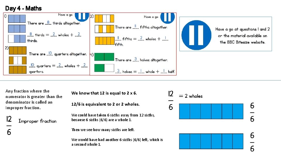 Day 4 - Maths Any fraction where the numerator is greater than the denominator