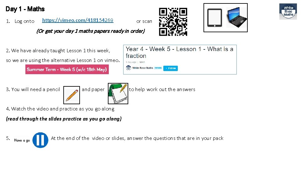 Day 1 - Maths 1. Log onto https: //vimeo. com/418154269 or scan (Or get