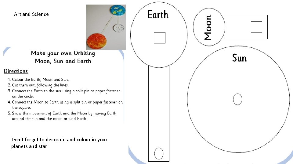 Art and Science Don’t forget to decorate and colour in your planets and star