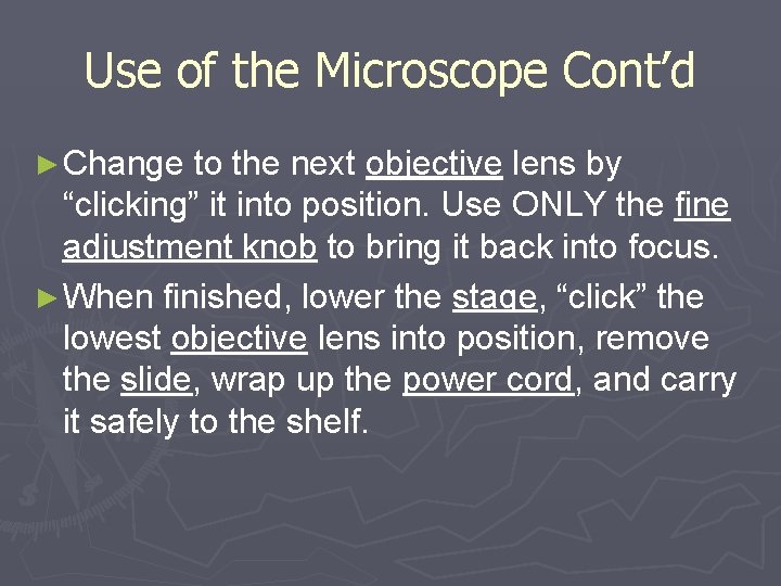Use of the Microscope Cont’d ► Change to the next objective lens by “clicking”