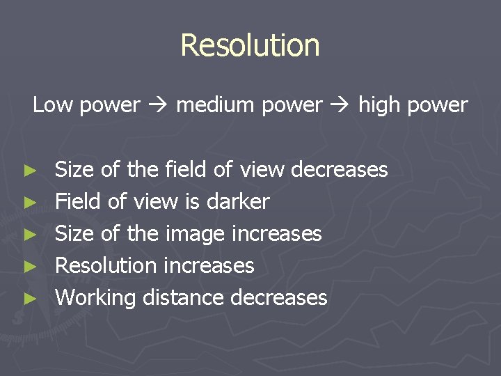 Resolution Low power medium power high power ► ► ► Size of the field