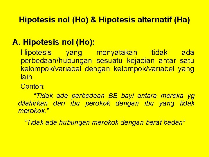 Hipotesis nol (Ho) & Hipotesis alternatif (Ha) A. Hipotesis nol (Ho): Hipotesis yang menyatakan