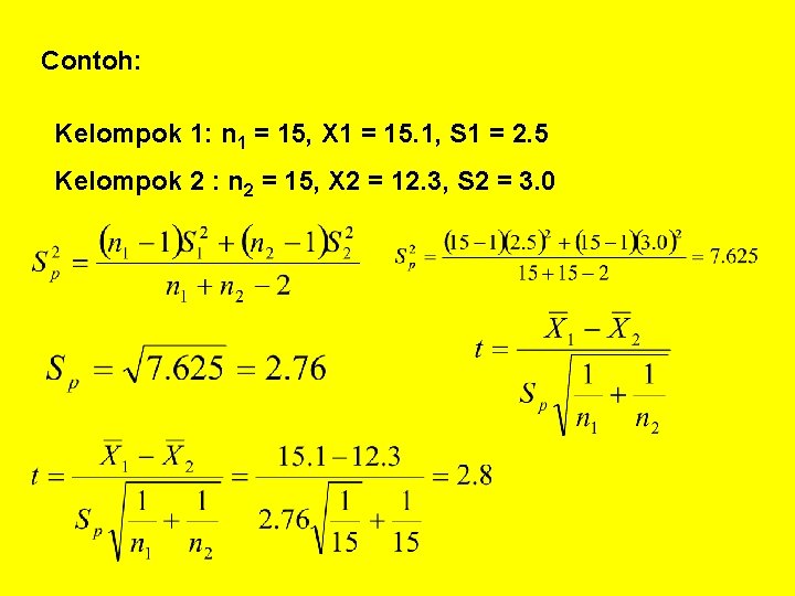 Contoh: Kelompok 1: n 1 = 15, X 1 = 15. 1, S 1