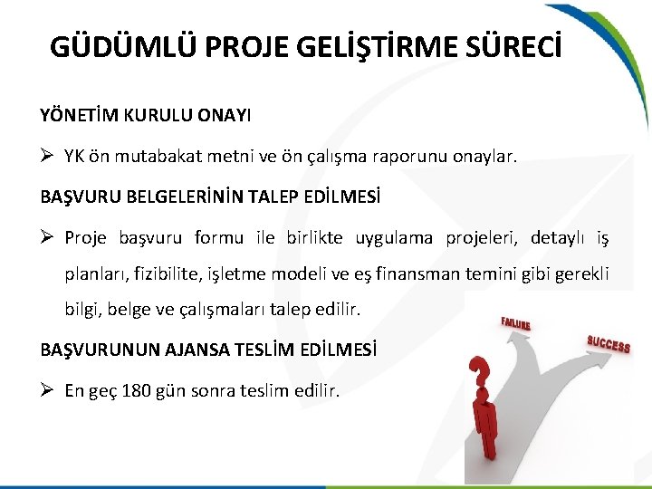 GÜDÜMLÜ PROJE GELİŞTİRME SÜRECİ YÖNETİM KURULU ONAYI Ø YK ön mutabakat metni ve ön