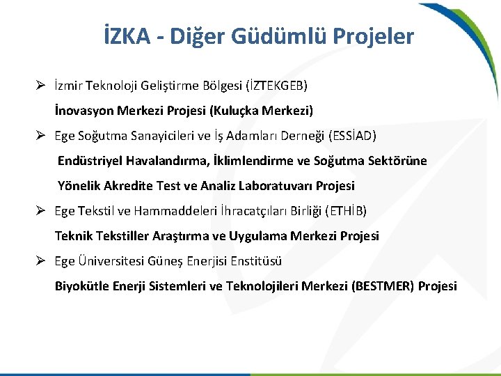 İZKA - Diğer Güdümlü Projeler Ø İzmir Teknoloji Geliştirme Bölgesi (İZTEKGEB) İnovasyon Merkezi Projesi