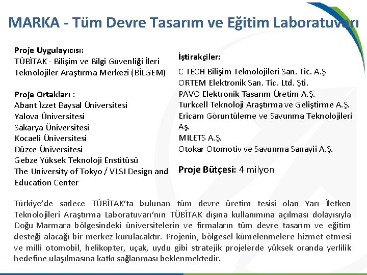 MARKA - Tüm Devre Tasarım ve Eğitim Laboratuvarı Proje Uygulayıcısı: TÜBİTAK - Bilişim ve