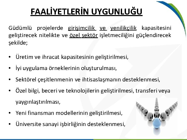 FAALİYETLERİN UYGUNLUĞU Güdümlü projelerde girişimcilik ve yenilikçilik kapasitesini geliştirecek nitelikte ve özel sektör işletmeciliğini FAALİYETLERİN UYGUNLUĞU Güdümlü projelerde girişimcilik ve yenilikçilik kapasitesini geliştirecek nitelikte ve özel sektör işletmeciliğini