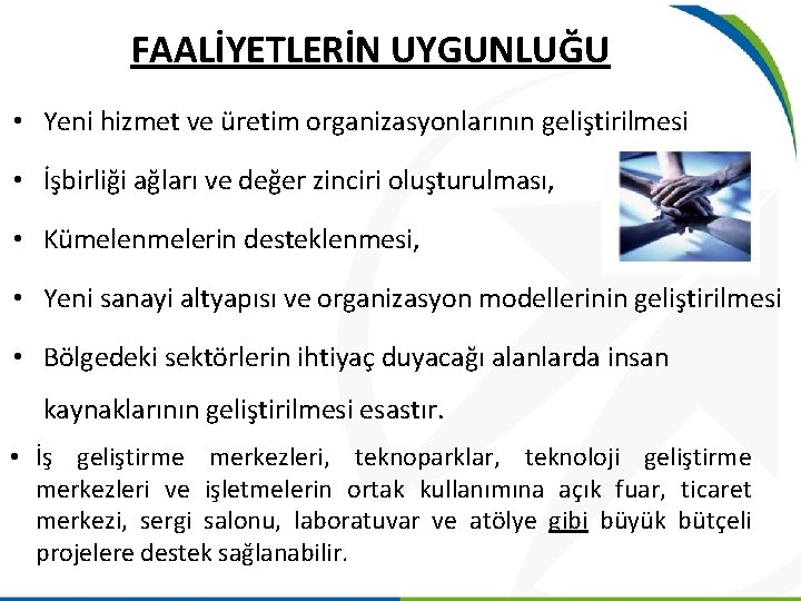FAALİYETLERİN UYGUNLUĞU • Yeni hizmet ve üretim organizasyonlarının geliştirilmesi • İşbirliği ağları ve değer FAALİYETLERİN UYGUNLUĞU • Yeni hizmet ve üretim organizasyonlarının geliştirilmesi • İşbirliği ağları ve değer