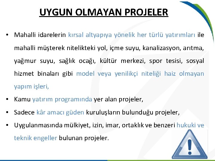 UYGUN OLMAYAN PROJELER • Mahalli idarelerin kırsal altyapıya yönelik her türlü yatırımları ile mahalli UYGUN OLMAYAN PROJELER • Mahalli idarelerin kırsal altyapıya yönelik her türlü yatırımları ile mahalli