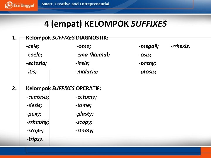 4 (empat) KELOMPOK SUFFIXES 1. 2. Kelompok SUFFIXES DIAGNOSTIK: -cele; -oma; -coele; -ema (haima);