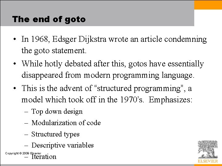 The end of goto • In 1968, Edsger Dijkstra wrote an article condemning the