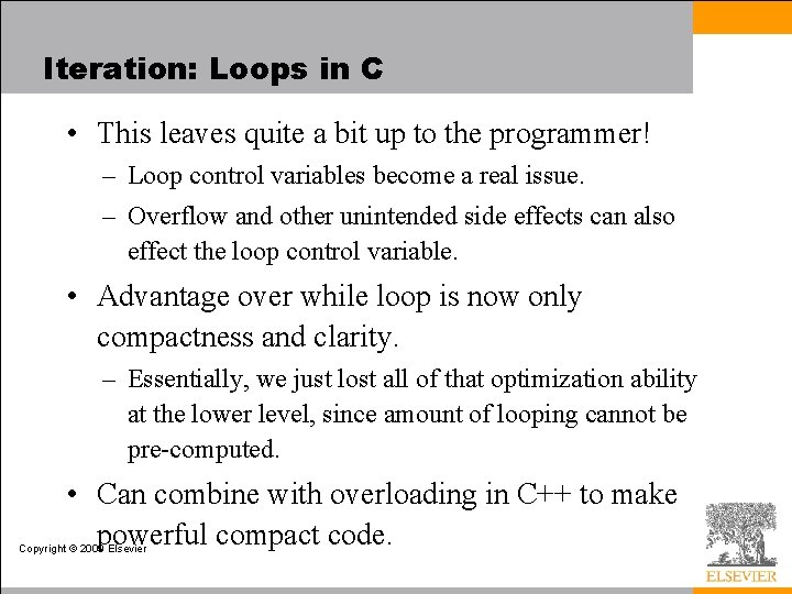 Iteration: Loops in C • This leaves quite a bit up to the programmer!