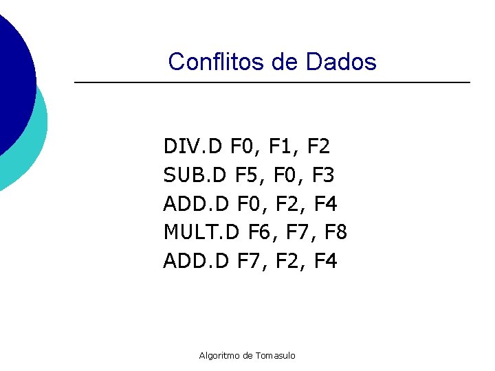 Conflitos de Dados DIV. D F 0, F 1, F 2 SUB. D F