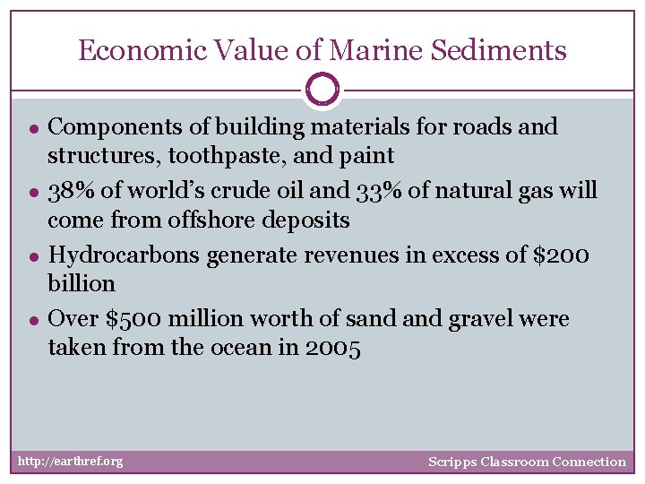 Economic Value of Marine Sediments ● Components of building materials for roads and structures,