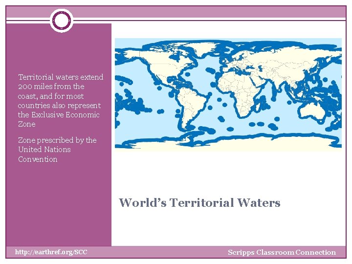 Territorial waters extend 200 miles from the coast, and for most countries also represent