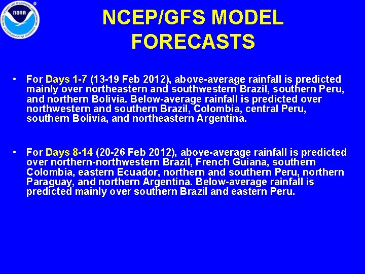 NCEP/GFS MODEL FORECASTS • For Days 1 -7 (13 -19 Feb 2012), above-average rainfall