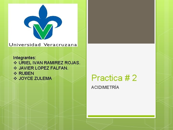 Integrantes: v URIEL IVAN RAMIREZ ROJAS. v JAVIER LOPEZ FALFAN. v RUBEN v JOYCE Integrantes: v URIEL IVAN RAMIREZ ROJAS. v JAVIER LOPEZ FALFAN. v RUBEN v JOYCE