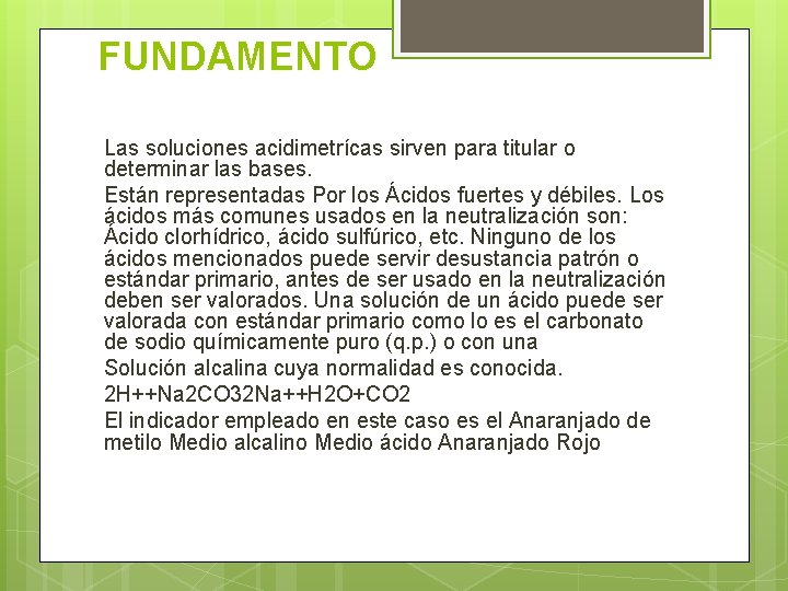 FUNDAMENTO Las soluciones acidimetrícas sirven para titular o determinar las bases. Están representadas Por FUNDAMENTO Las soluciones acidimetrícas sirven para titular o determinar las bases. Están representadas Por