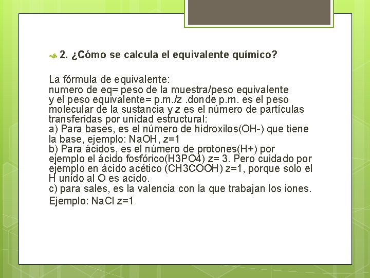 2. ¿Cómo se calcula el equivalente químico? La fórmula de equivalente: numero de 2. ¿Cómo se calcula el equivalente químico? La fórmula de equivalente: numero de