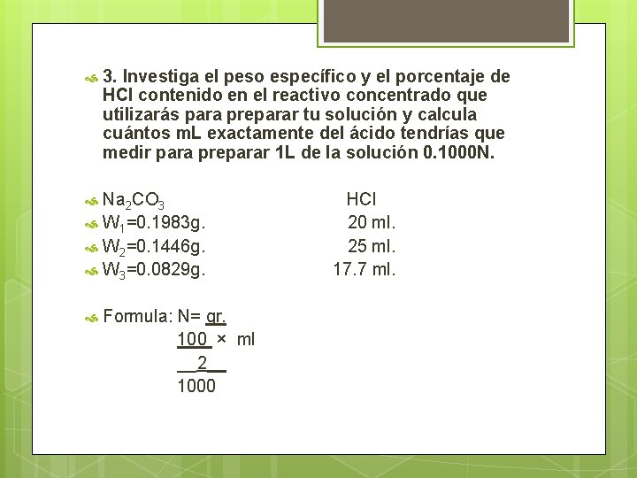 3. Investiga el peso específico y el porcentaje de HCl contenido en el 3. Investiga el peso específico y el porcentaje de HCl contenido en el