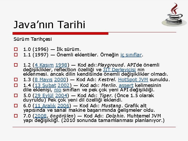 Java’nın Tarihi Sürüm Tarihçesi o o 1. 0 (1996) — İlk sürüm. 1. 1