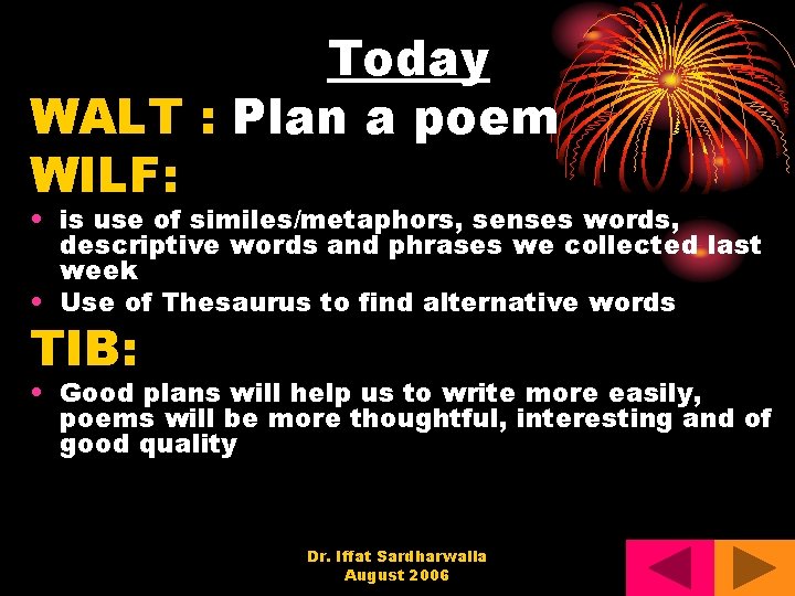 Today WALT : Plan a poem WILF: • is use of similes/metaphors, senses words,