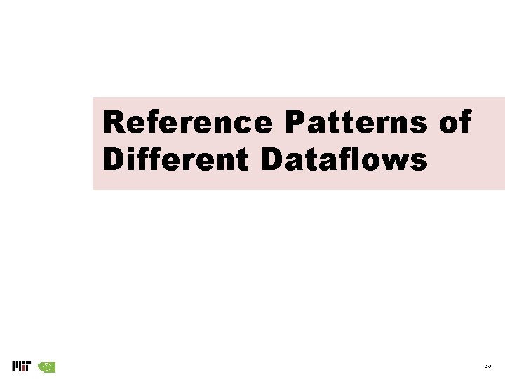 Reference Patterns of Different Dataflows 44 Reference Patterns of Different Dataflows 44