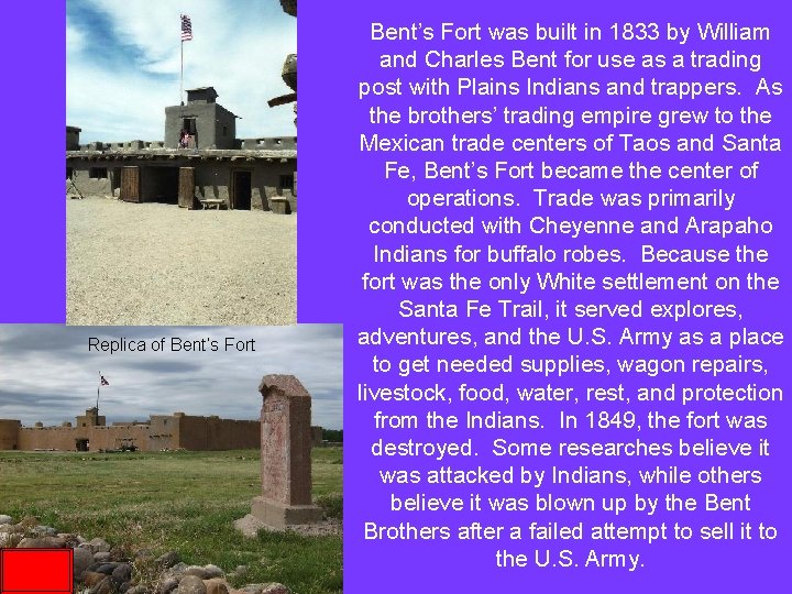 Replica of Bent’s Fort was built in 1833 by William and Charles Bent for