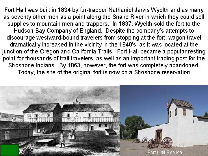 Fort Hall was built in 1834 by fur-trapper Nathaniel Jarvis Wyelth and as many