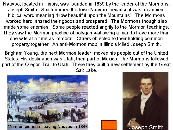 Nauvoo, located in Illinois, was founded in 1839 by the leader of the Mormons,
