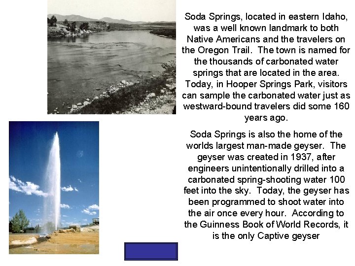 Soda Springs, located in eastern Idaho, was a well known landmark to both Native