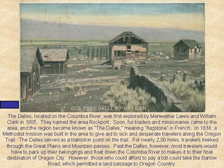 The Dalles, located on the Columbia River, was first explored by Meriwether Lewis and