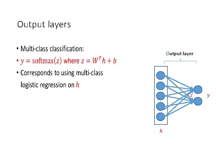 Output layers • Output layer 