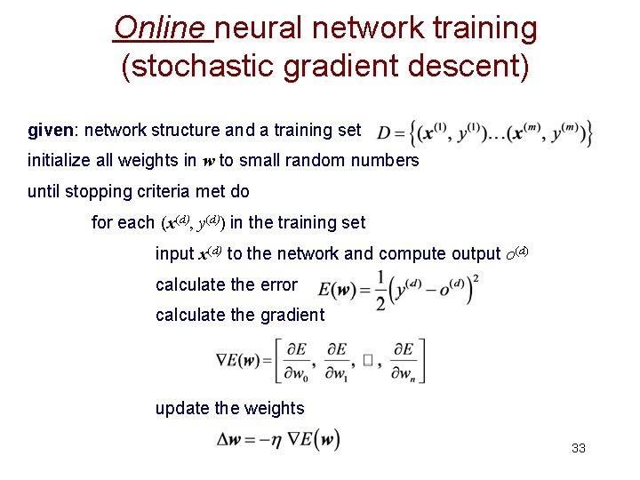 Online neural network training (stochastic gradient descent) given: network structure and a training set